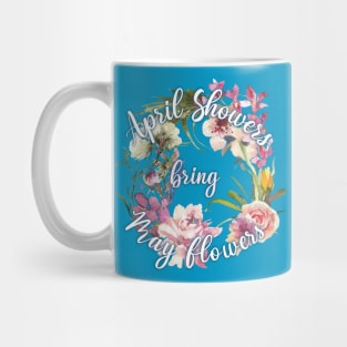 April showers bring May flowers Mug